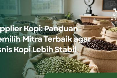 Supplier Kopi: Panduan Memilih Mitra Terbaik agar Bisnis Kopi Lebih Stabil