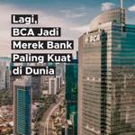 Lagi, BCA Jadi Merek Bank Paling Kuat di Dunia