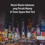 Musisi Wanita Indonesia yang Pernah Mejeng di Times Square