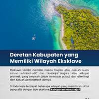 Deretan Kabupaten yang Memiliki Wilayah Eksklave