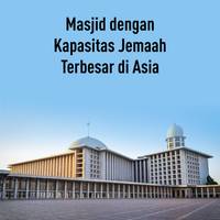 Masjid dengan Kapasitas Jemaah Terbesar di Asia