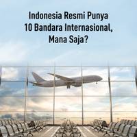 Indonesia Resmi Punya 10 Bandara Internasional, Mana Saja?