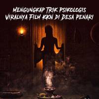 Mengungkap Trik Psikologis Viralnya Film KKN di Desa Penari