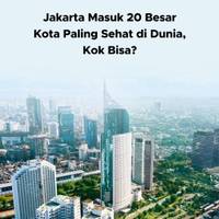 Jakarta Masuk 20 Besar Kota Paling Sehat di Dunia, Kok Bisa?