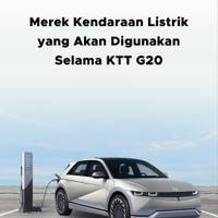 Merek Kendaraan Listrik yang Akan Digunakan Selama KTT G20