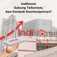 IndiHome Gabung Telkomsel, Apa Dampak Keuntungannya?