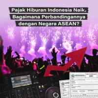 Pajak Hiburan Indonesia Naik, Bagaimana Perbandingannya dengan Negara ASEAN?