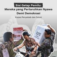 Sisi Gelap Pemilu: Mereka yang Pertaruhkan Nyawa Demi Demokrasi