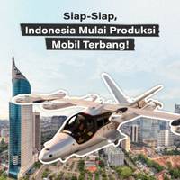 Siap-Siap, Indonesia Mulai Produksi Mobil Terbang!