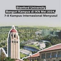 Stanford University Bangun Kampus di IKN Mei 2024, 7-8 Kampus Internasional Menyusul