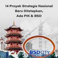 14 Proyek Strategis Nasional Baru Ditetapkan, Ada PIK dan BSD!