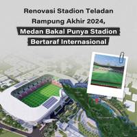 Renovasi Stadion Teladan Rampung Akhir 2024, Medan Bakal Punya Stadion Bertaraf Internasional