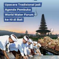 Upacara Tradisional Jadi Agenda Pembuka World Water Forum ke-10 di Bali