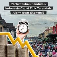 Pertumbuhan Penduduk Indonesia Capai Titik Terendah, Alarm Buat Ekonomi?