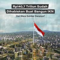 Rp140,7 Triliun Sudah Dihabiskan Buat Bangun IKN, Dari Mana Sumber Dananya?