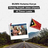 BUMN Hutama Karya Garap Proyek Jalan Utama di Timor Leste