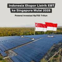 Indonesia Ekspor Listrik EBT ke Singapura Mulai 2028, Potensi Investasi Rp775 Triliun