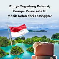 Punya Segudang Potensi, Kenapa Pariwisata RI Masih Kalah dari Tetangga?