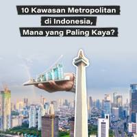 10 Kawasan Metropolitan di Indonesia, Mana yang Paling Kaya?