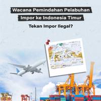 Wacana Pemindahan Pelabuhan Impor ke Indonesia Timur, Tekan Impor Ilegal?