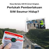 Masa Berlaku SIM RI Amat Singkat, Perlukah Pemberlakuan SIM Seumur Hidup?