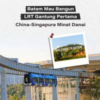 Batam Mau Bangun LRT Gantung Pertama, China-Singapura Minat Danai