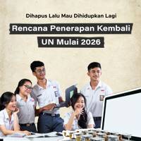 Dihapus Lalu Mau Dihidupkan Lagi: Rencana Penerapan Kembali UN Mulai 2026