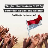 Tingkat Kemiskinan RI 2024 Terendah Sepanjang Sejarah, tapi Standar Kemiskinannya?