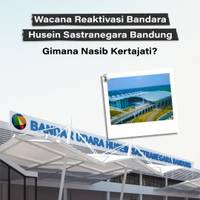 Wacana Reaktivasi Bandara Husein Sastranegara Bandung, Gimana Nasib Kertajati?