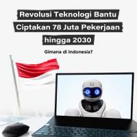 Revolusi Teknologi Bantu Ciptakan 78 Juta Pekerjaan hingga 2030, Gimana di Indonesia?