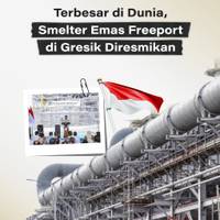 Terbesar di Dunia, Smelter Emas Freeport di Gresik Diresmikan