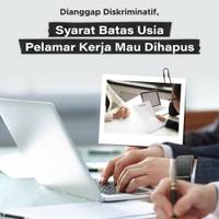Dianggap Diskriminatif, Syarat Batas Usia Pelamar Kerja Mau Dihapus