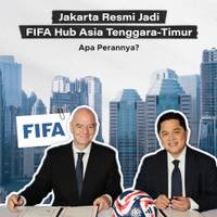 Jakarta Resmi Jadi FIFA Hub Asia Tenggara-Timur, Apa Perannya?