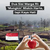 Dua Sisi Warga RI: 'Mungkin' Miskin Harta, tapi Kaya Hati