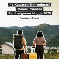 45 Kawasan Transmigrasi Masuk Prioritas Pembangunan hingga 2029, dari Aceh-Papua