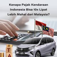 Kenapa Pajak Kendaraan Indonesia Bisa 10x Lipat Lebih Mahal dari Malaysia