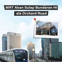 MRT Akan Sulap Bundaran HI ala Orchard Road