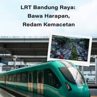 LRT Bandung Raya: Bawa Harapan, Redam Kemacetan