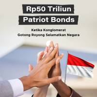 Rp50 Triliun Patriot Bonds Ketika Konglomerat Gotong Royong Selamatkan Negara