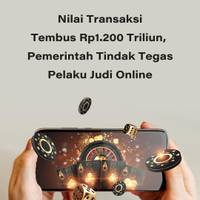 Nilai Transaksi Tembus Rp1.200 Triliun, Pemerintah Tindak Tegas Pelaku Judi Online