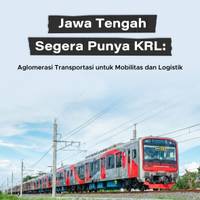 Jawa Tengah Segera Punya KRL: Aglomerasi Transportasi untuk Mobilitas dan Logistik
