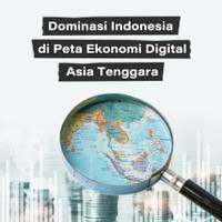 Dominasi Indonesia di Peta Ekonomi Digital Asia Tenggara