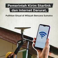 Pemerintah Kirim Starlink dan Internet Darurat, Pulihkan Sinyal di Wilayah Bencana Sumatra