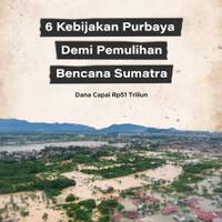 6 Kebijakan Purbaya Demi Pemulihan Bencana Sumatra, Dana Capai Rp51 Triliun