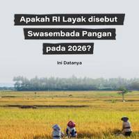 Apakah RI Layak disebut Swasembada Pangan pada 2026? Ini Datanya