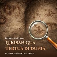 Indonesia Punya Lukisan Gua Tertua di Dunia: Usianya Tembus 67.800 Tahun