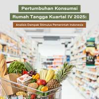 Pertumbuhan Konsumsi Rumah Tangga Kuartal IV 2025: Analisis Dampak Stimulus Pemerintah Indonesia