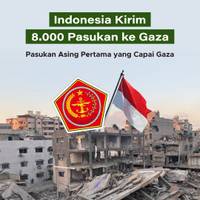 Indonesia Kirim 8.000 Pasukan ke Gaza, Pasukan Asing Pertama yang Capai Gaza