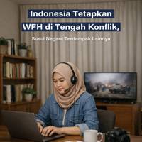 Indonesia Tetapkan WFH di Tengah Konflik, Susul Negara Terdampak Lainnya