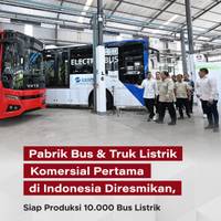 Pabrik Bus & Truk Listrik Komersial Pertama di Indonesia Diresmikan, Siap Produksi 10.000 Bus Listrik